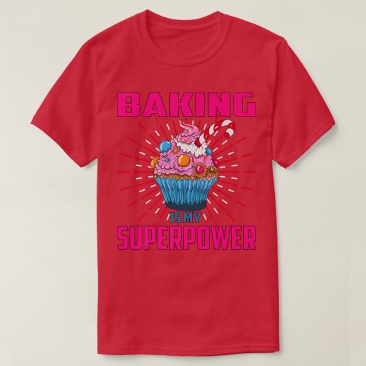Baking Is My Superpower Cupcake Bakery Dessert Cak Tシャツ (デザイン正面)