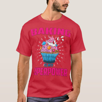 Baking Is My Superpower Cupcake Bakery Dessert Cak Tシャツ