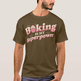Baking Is My Superpower - Types Of Cake 401 Tシャツ