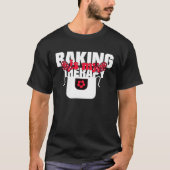 Baking Is My Therapy Baking   Baking Memes Tシャツ (正面)