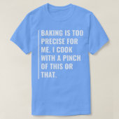 Baking is Too Precise For Me Tシャツ (デザイン正面)