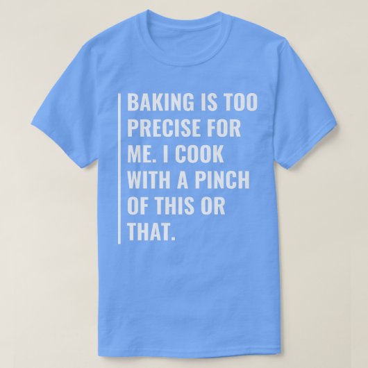 Baking is Too Precise For Me Tシャツ (デザイン正面)