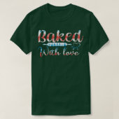 Baking love For Baker Pastry Chef Or Cook  Tシャツ (デザイン正面)