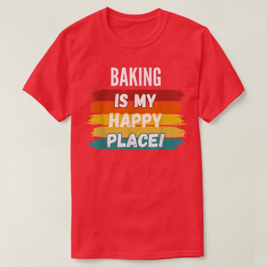 Baking Lover Gifts, Baking Is My Happy Place Tシャツ (デザイン正面)
