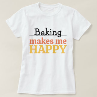 Baking Makes Me Happy Quote Vibrant Modern Kitchen Tシャツ