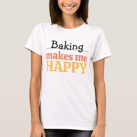 Baking Makes Me Happy Quote Vibrant Modern Kitchen Tシャツ (正面)