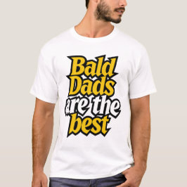 bald dads are the best tシャツ