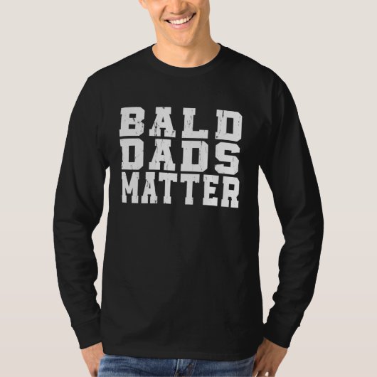 Bald Dads Hair Loss Baldness  Joke Sarcastic Tシャツ (正面)