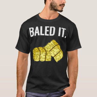 Baled It Tシャツ
