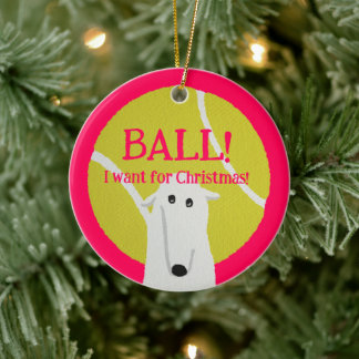 BALL! I want for Christmas! : Borzoi セラミックオーナメント