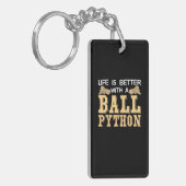 Ball Pythonの方が人生は良い キーホルダー (正面左)