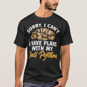 Ball Python Snake私はBall Pythonと計画を持っている Tシャツ