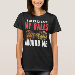 Ball Python Snake I 保 Always My Ball のまわりに Me Tシャツ