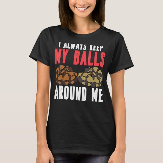 Ball Python Snake I 保 Always My Ball のまわりに Me Tシャツ (正面)