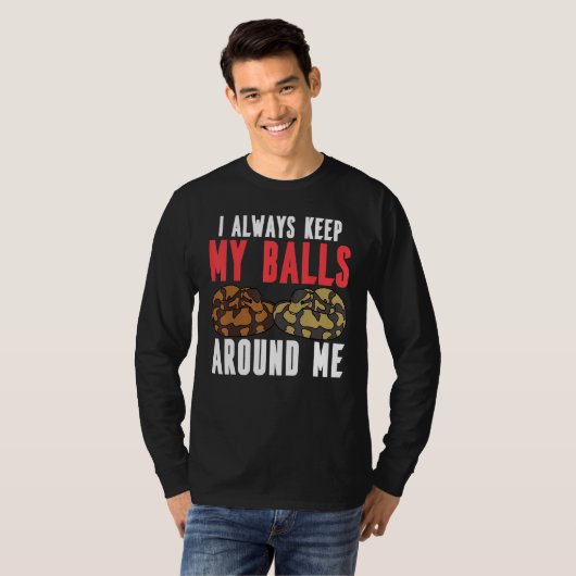 Ball Python Snake I Always Keep My Balls Around Me Tシャツ (正面フル)