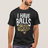 Ball Python snake I Have Balls Tシャツ (正面)