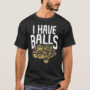 Ball Python snake I Have Balls Tシャツ