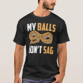 Ball Python Snake My Balls Don t Sag Tシャツ (正面)
