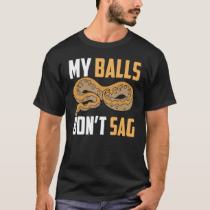Ball Python Snake My Balls Don t Sag Tシャツ