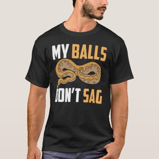 Ball Python Snake My Balls Don t Sag Tシャツ (正面)