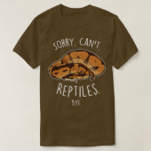 Ball Python Sorry Cant Reptiles Bye Tシャツ (デザイン正面)