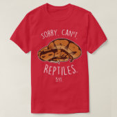 Ball Python Sorry Cant Reptiles Bye Tシャツ (デザイン正面)