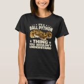 Ball Python Thing Reptile Pythonヘビang Tシャツ (正面)