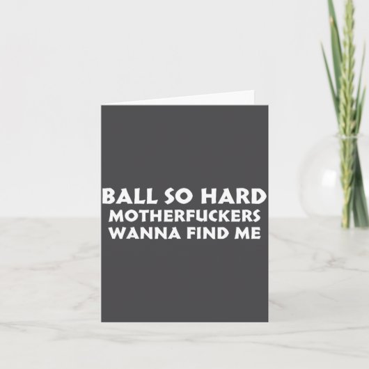Ball So Hard Motherforers W Find Me Funny Quote  カード (正面)