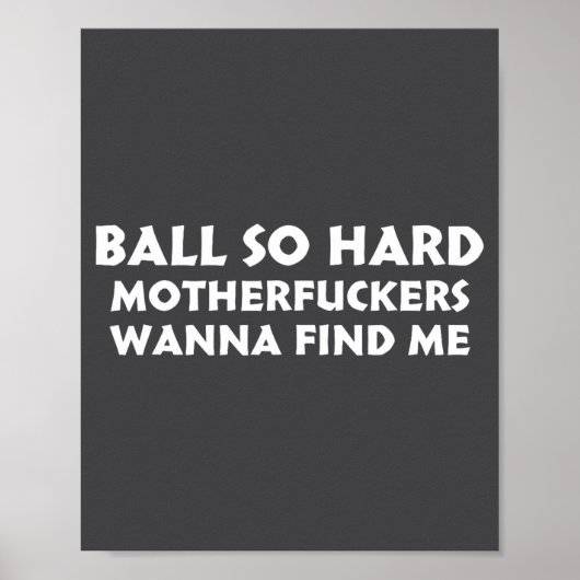 Ball So Hard Motherforers W Find Me Funny Quote  ポスター (正面)