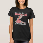 Ballet Ballerina Ballet Dancing Pointe Ballet Danc Tシャツ (正面)