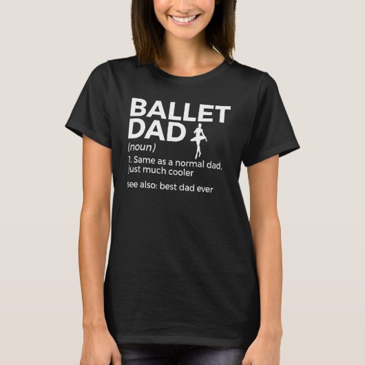 Ballet Dad Definition Best Dad Ever Dance Tシャツ (正面)