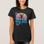 Ballet Dance Ballet Dancing Ballerina Dance Is Lif Tシャツ (正面)