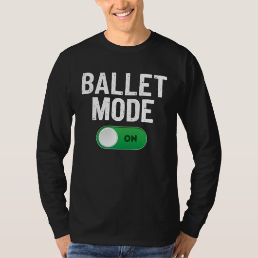 Ballet Dance Mode On Dancing Ballerina Tシャツ (正面)