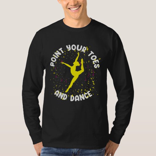Ballet Dancer Ballerina Point Your Toes Tシャツ (正面)
