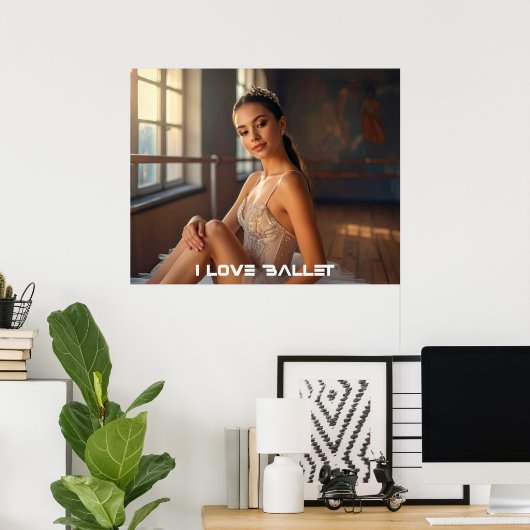BALLET - I LOVE BALLET ポスター (ホームオフィス)
