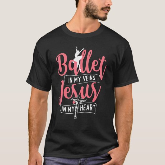 Ballet In My Veins Jesus In My Heart  Ballerina Ba Tシャツ (正面)