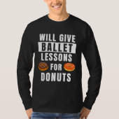 Ballet Lessons For Donuts Ballerina  Ballet Teache Tシャツ (正面)