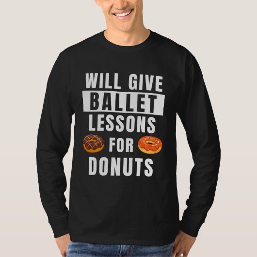 Ballet Lessons For Donuts Ballerina Ballet Teache Tシャツ (正面)