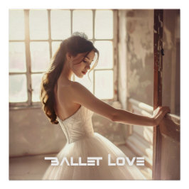 BALLET LOVE - BALLET & DANCE ポスター