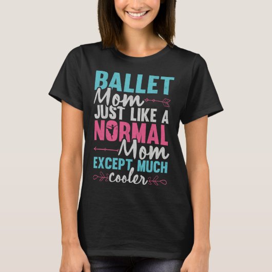 Ballet Mom Dancer Ballerina Dancing Ballet Mother Tシャツ (正面)