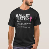 Ballet Sister Definition Best Sister Ever Dance Tシャツ (正面)