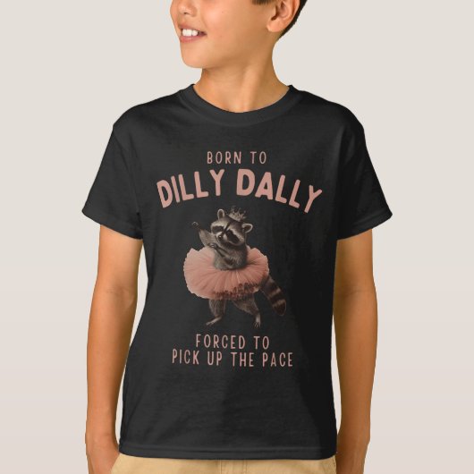 Balletcore Raccoon Born To Dilly Dally Raccoon Lov Tシャツ (正面)