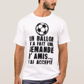ballon foot demande amis accepte humour alcool tシャツ (正面)