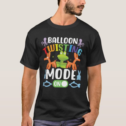 Balloon Ainmal Twisting Mode On  Balloon Animal Ar Tシャツ (正面)