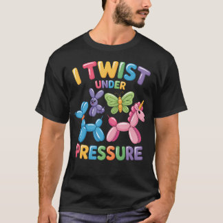 Balloon Artist I Twist Under Pressure Balloon Tシャツ