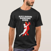 Ballroom Dancing King S Ballroom Dancing Tシャツ (正面)