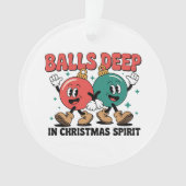 Balls Deep Into Christmas Sarcastic Dirty Humor オーナメント (正面)