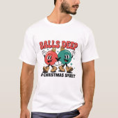 Balls Deep Into Christmas Sarcastic Dirty Humor  Tシャツ (正面)