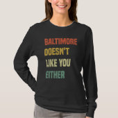 Baltimore Doesn't Like You Either  Baltimore Maryl Tシャツ (正面)