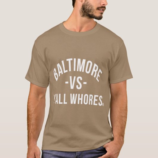 Baltimore Vs Yall Whores White letters funny Tシャツ (正面)